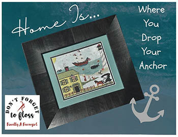 Home Is... Where You Drop Your Anchor - Finally a Farmgirl Designs