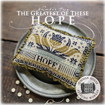 The Greatest Of These #2: Hope - Summer House Stitche Workes