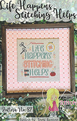 Life Happens, Stitching Helps - Little Stitch Girl