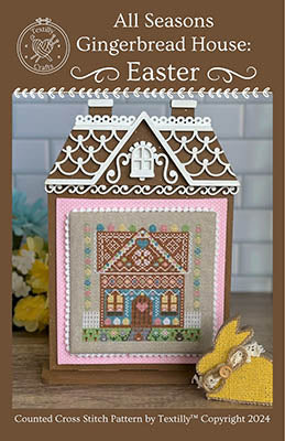 Easter: All Seasons Gingerbread House - Textilly Crafts