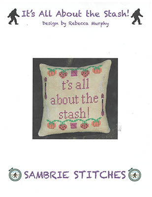 It's All About The Stash - SamBrie Stitches Designs