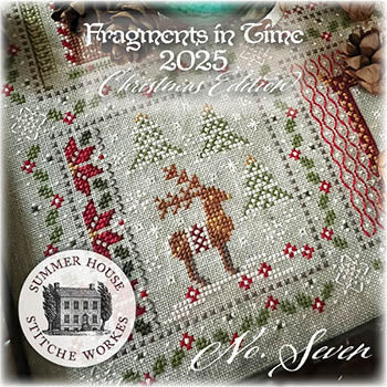 Fragments In Time 2025: Christmas Edition #7 - Summer House Stitche Workes