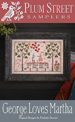 George Loves Martha - Plum Street Samplers