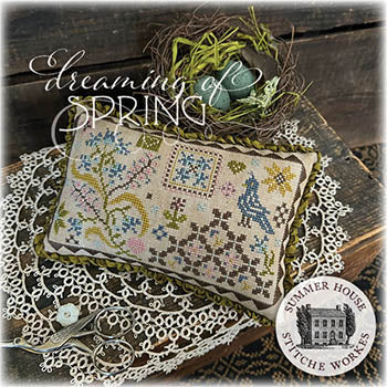 Dreaming Of Spring - Summer House Stitche Workes