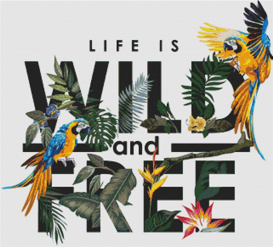 Life Is Wild And Free - X Squared Cross Stitch