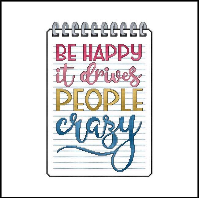 Sassy Threads Series 1 : Be Happy It Drives People Crazy - Stitches and Cutz