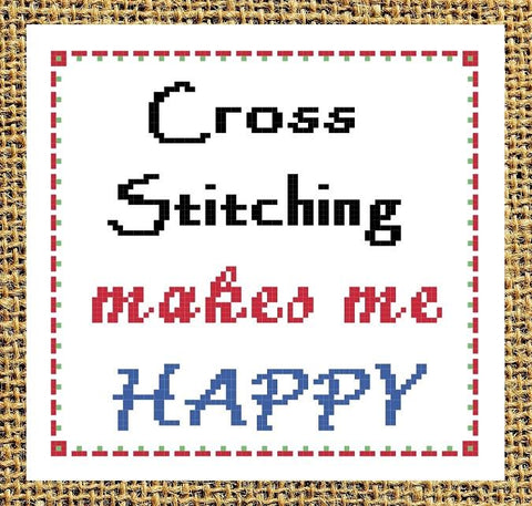 Cross Stitching Makes Me Happy - Iris Originals