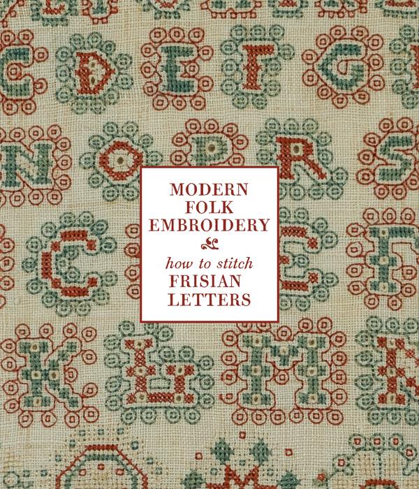 How To Stitch Frisian Letters: Tutorial - Modern Folk Embroidery