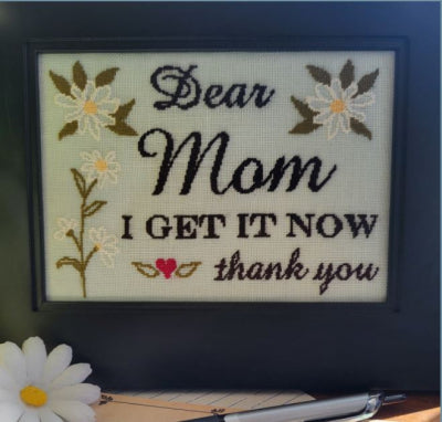 Dear Mom, I Get It Now - By The Bay Needleart