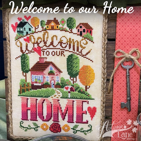 Welcome To Our Home - Autumn Lane Stitchery