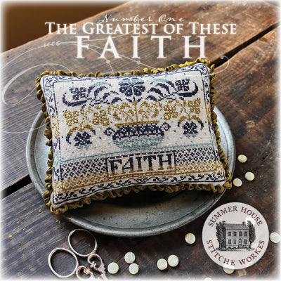 The Greatest Of These #1: Faith - Summer House Stitche Workes