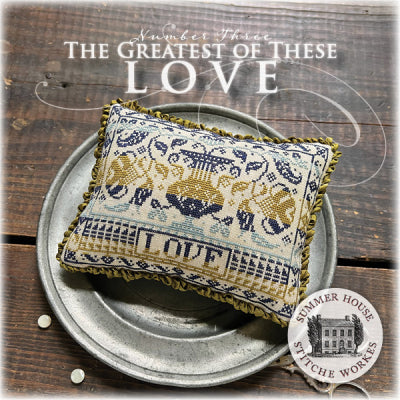 The Greatest Of These #3: Love - Summer House Stitche Workes