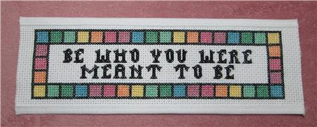 Be Who You Were Meant To Be - Rogue Stitchery