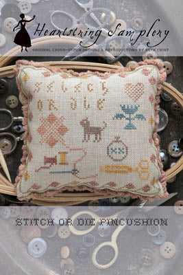 Stitch or Die Pincushion - Heartstring Samplery