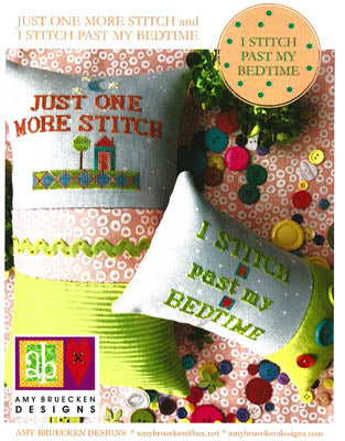 Just One More Stitch & I Stitch Past My Bedtime - Amy Bruecken Designs