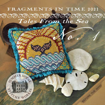 Fragments In Time 2021: #1 Tales From the Sea - Summer House Stitche Workes