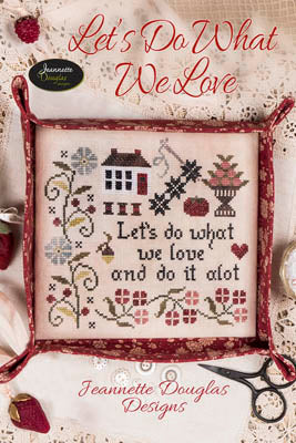 Let's Do What We Love - Jeanette Douglas Designs