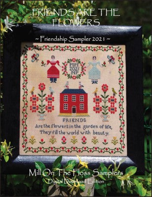 Friends Are The Flowers: Friendship Sampler 2021 - Mill on the Floss Samplers