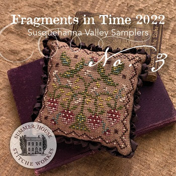Susquehanna Valley Samplers #3: Fragments In Time 2022 - Summer House Stitche Workes