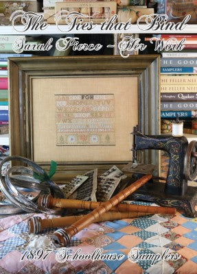 The Ties That Bind: Sarah Pierce - 1897 Schoolhouse Samplers