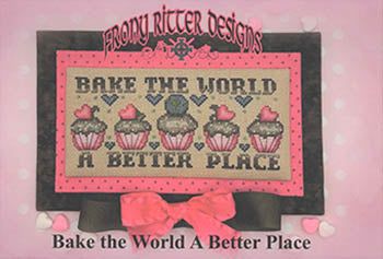 Bake The World A Better Place - Frony Ritter Designs
