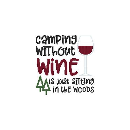 Camping Without Wine Is Just Sitting In The Woods - Cross Stitch Wonders