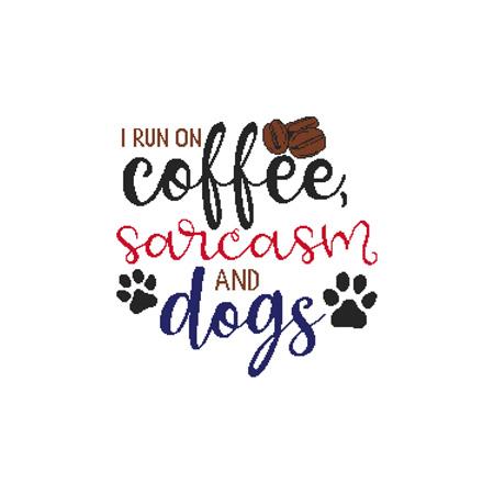 A Dog Saying: I Run On Coffee, Sarcasm And Dogs - Cross Stitch Wonders