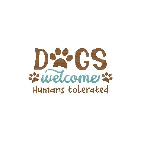 A Dog Saying: Dogs Welcome Humans Tolerated - Cross Stitch Wonders