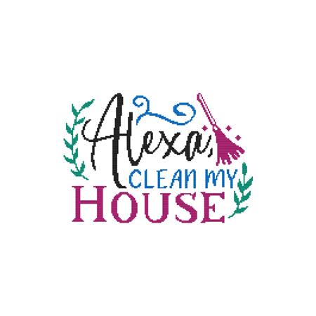 A Funny Saying: Alexa, Clean My House - Cross Stitch Wonders