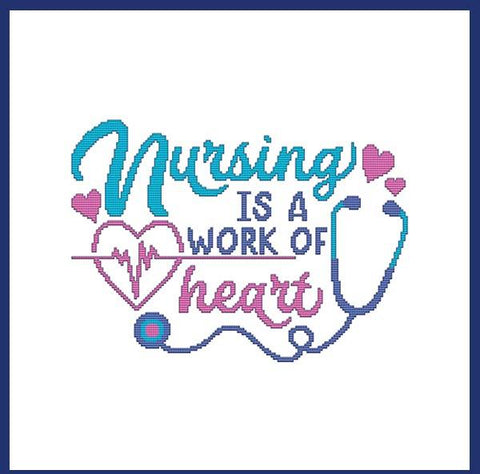 Nursing Is A Work Of Heart - Cross Stitch Wonders