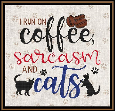 A Cat Saying: I Run On Coffee, Sarcasm And Cats - Cross Stitch Wonders