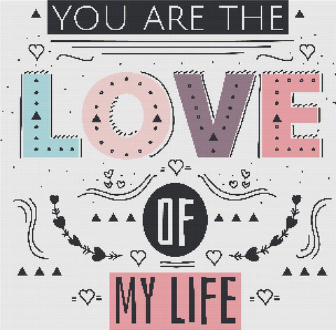 You Are The Love Of My Life - X Squared Cross Stitch