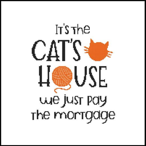 It's The Cat's House We Just Pay The Mortgage - Cross Stitch Wonders