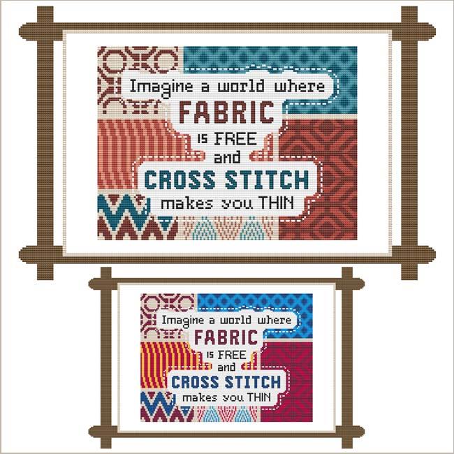 Imagine A World Where FABRIC Is FREE And CROSS STITCH Makes You THIN - Cross Stitch Wonders