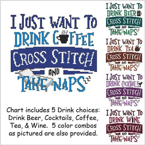 I Just Want To Drink .... Cross Stitch And Take Naps - Cross Stitch Wonders