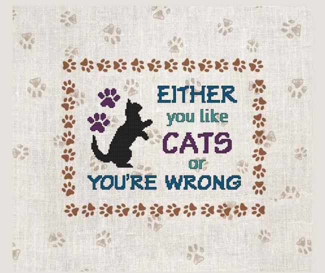 Either You Like Cats Or You're Wrong - Cross Stitch Wonders