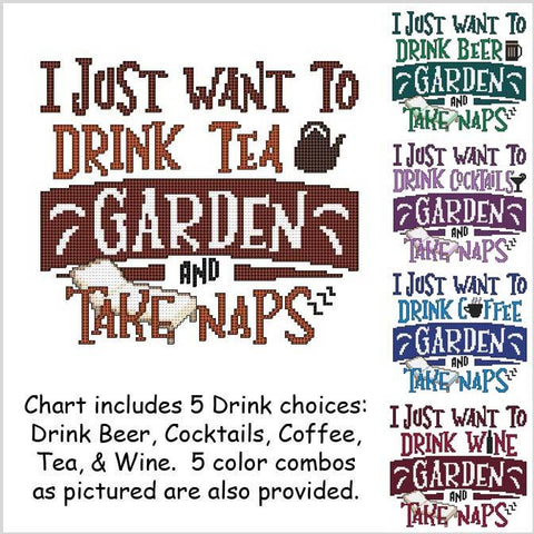 I Just Want To Drink .... Garden And Take Naps - Cross Stitch Wonders