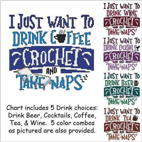I Just Want To Drink .... Crochet And Take Naps - Cross Stitch Wonders