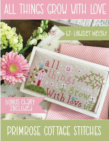 All Things Grow With Love - Primrose Cottage Stitches